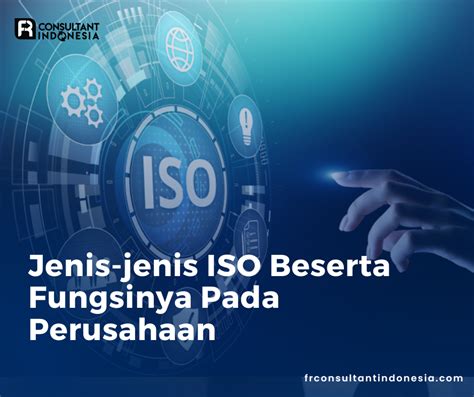 Jenis Jenis ISO Beserta Fungsinya Pada Perusahaan