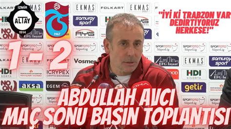 Altay Trabzonspor Abdullah Avc Altay Ma Sonu Bas N Toplant S