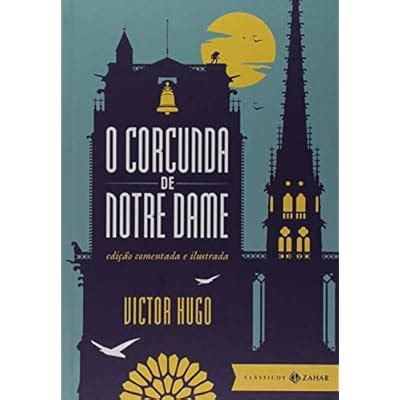 Livro O Corcunda De Notre Dame Edi O Comentada E Ilustrada Em Promo O