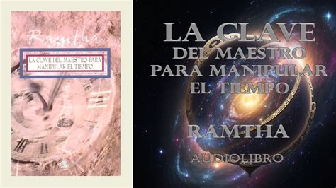 La Clave Del Maestro Para Manipular El Tiempo Ramtha Audiolibro