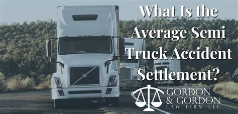 What Is The Average Semi Truck Accident Settlement Gordon Gordon