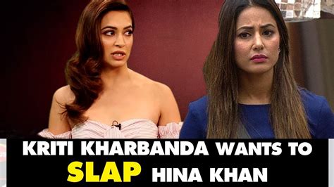 Kriti Kharbanda Wants To Slap Hina Khan For Her Bulging Comment On