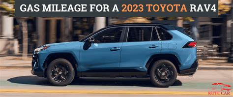 Gas Mileage For A Toyota RAV4s 2023 A Comparison Of All Models