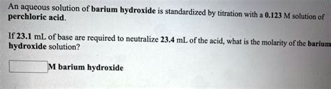 Solved An Aqueous Solution Of Barium Hydroxide Is Standardized