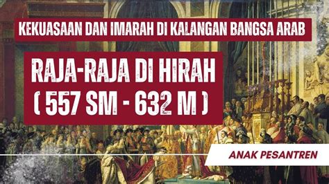 Raja Raja Di Hirah Jejak Kekuasaan Dan Imarah Di Dunia Arab Sm