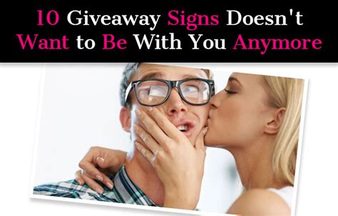 Giveaway Signs He Doesn T Want To Be With You Anymore And Doesn T