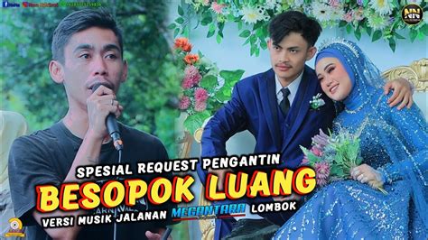 Lagu Sasak Besopok Luang Versi Megantara Spesial Request Pengantin