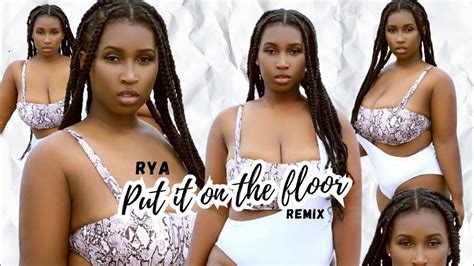 Rya Put It On The Floor Remix Youtube