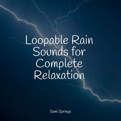 Loopable Rain Sounds For Complete Relaxation Album By Sample Rain