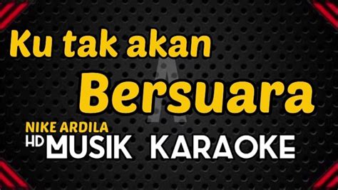 Karaoke Ku Tak Akan Bersuara Nike Ardila Youtube