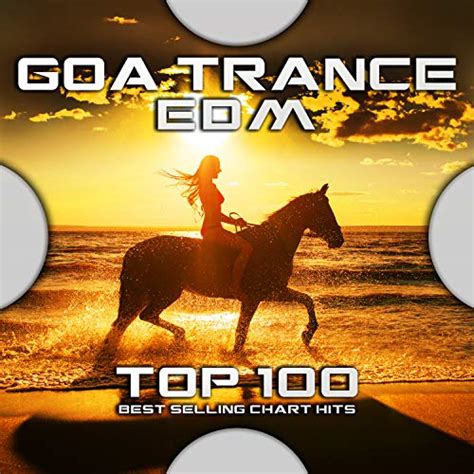 Goa Trance EDM Top 100 Best Selling Chart Hits By Psytrance