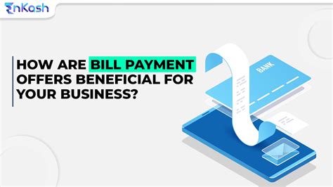 Benefits Of Bill Payment Offers For Your Business Enkash