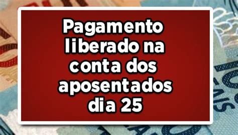 Pagamento Liberado Na Conta Dos Aposentados Dia