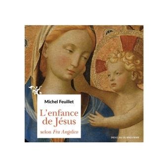 L Enfance De J Sus Selon Fra Angelico Broch Michel Feuillet