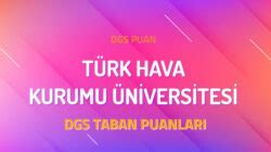 Dgs T Rk Hava Kurumu Niversitesi Taban Puanlar Dgspuan