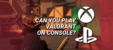 Can You Play Valorant On Console?