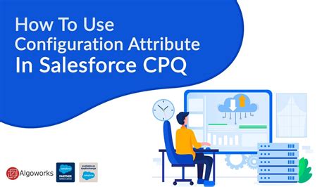 Ep 12 Configuration Attribute In Salesforce Cpq Salesforce Cpq Tutorial Lss By Algoworks