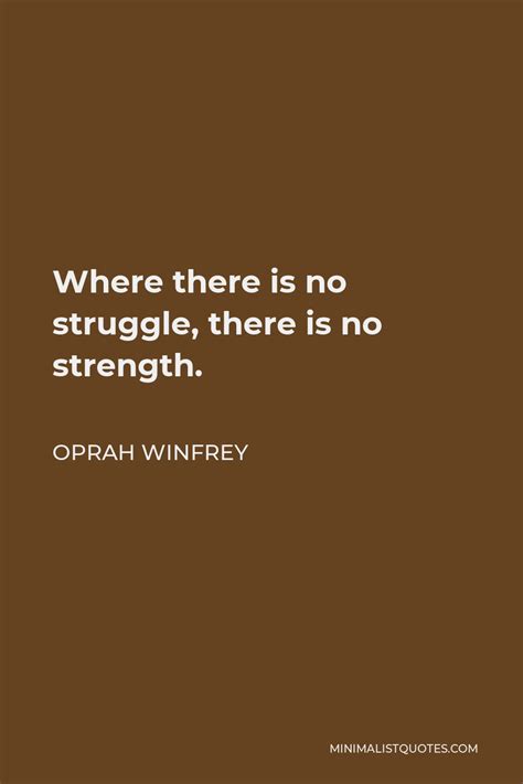 Oprah Winfrey Quote Where There Is No Struggle There Is No Strength