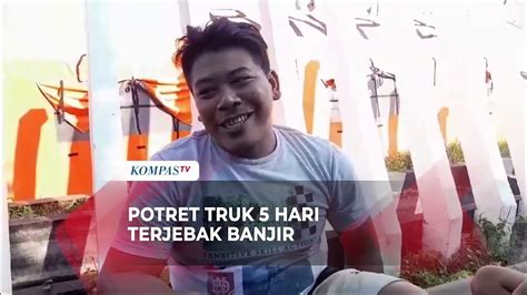 Curhat Sopir Truk Hari Terjebak Banjir Demak Tertahan Di Pengungsian