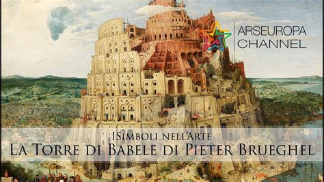 La Torre Di Babele Di Pieter Brueghel I Simboli Nell Arte Youtube