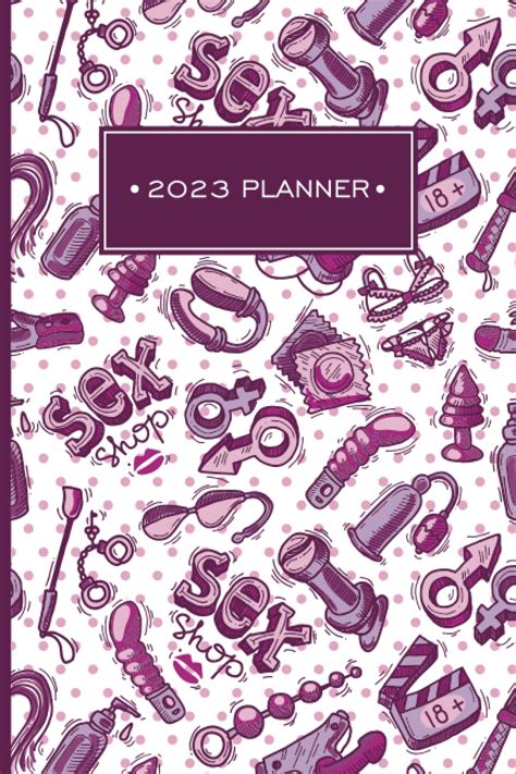 Buy Kinky Sex Toys 2023 Planner Weekly And Monthly Schedule And