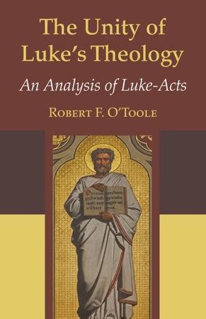 The Unity of Luke's Theology: Robert F. O'Toole: 9781498293082 ...