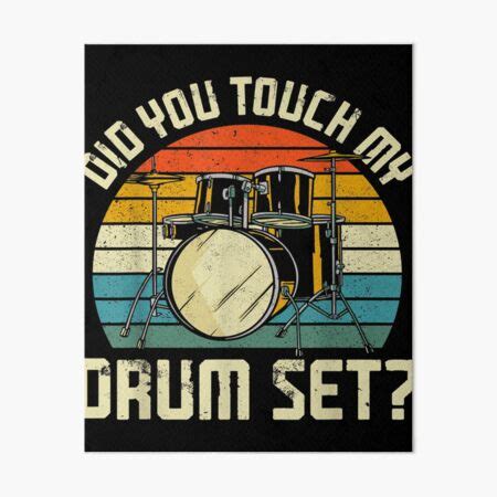 Did You Touch My Drum Set Art Board Print For Sale By Najmatayib