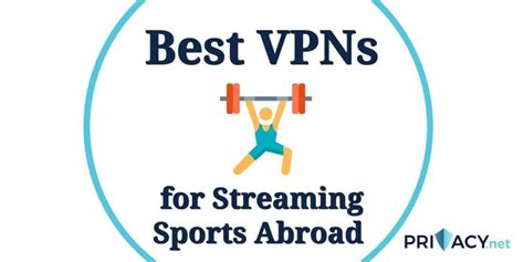 The Best Vpns For Streaming Sports Abroad