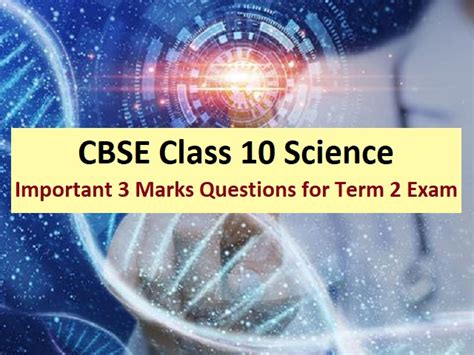 Cbse Class 10 Science Exam 2022 Check Important 3 Marks Questions For