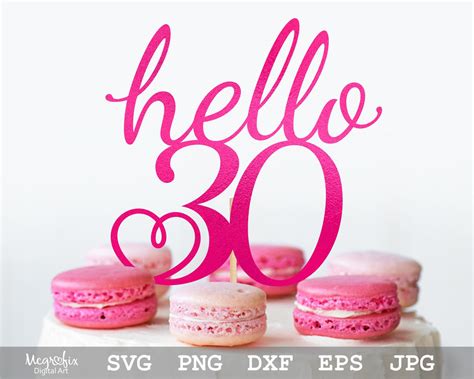 Hello 30 Svg 30th Birthday Svg 30th Birthday Cake Topper Svg So Fontsy