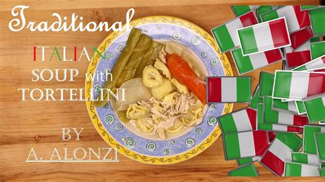 Traditional Italian Tortellini Soup Recipe Youtube