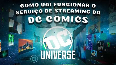 COMO VAI FUNCIONAR O DC UNIVERSE NOVA PLATAFORMA DE STREAMING DA DC