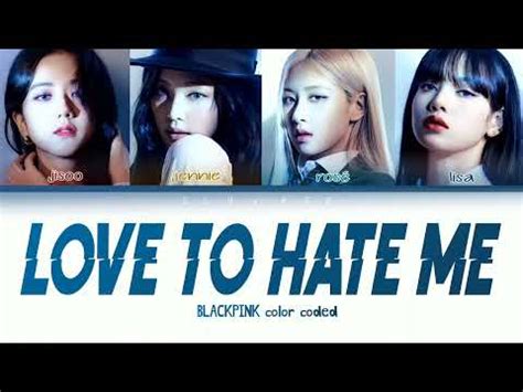 Blackpink Love To Hate Me Color Coded Lyrics Eng Youtube