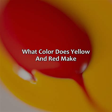 What Color Does Yellow And Red Make Colorscombo