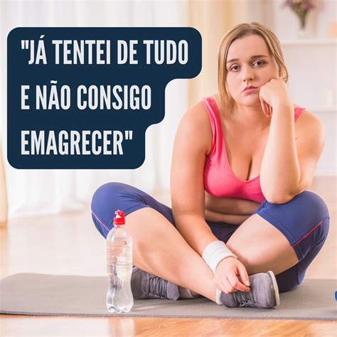 J Tentei De Tudo E N O Consigo Emagrecer Fernanda Giacomo