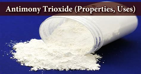 Antimony Trioxide (Properties, Uses) - Assignment Point