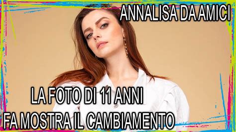 Cambiata Annalisa Da Amici Ad Oggi La Foto Di Anni Fa Mostra