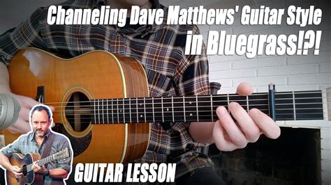 Bluegrass Guitar Breakdown: Channeling Dave Matthews' Signature Sound ...