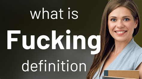 Fucking — definition of FUCKING - YouTube