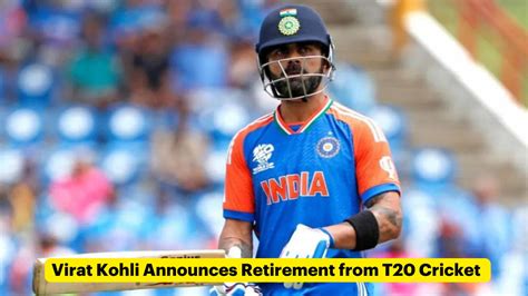 Virat Kohli Announces Retirement From T20 Cricket