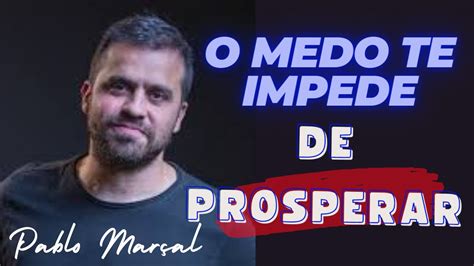 O MEDO TE IMPEDE DE PROSPERAR Pablo Marçal MOTIVACIONAL YouTube