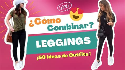 Cómo usar leggins Ideas de outfits con leggins Outfits leggins