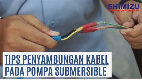 Tips Menyambung Kabel Pada Pompa Air Submersible Shimizu Indonesia