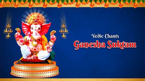 Ganesha Suktam Vedic Chants Sri Ganesha Suktam With Lyrics Ganesh