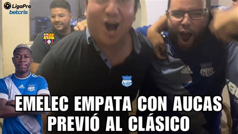 AUCAS 1 EMELEC 1 Reacción con amigos LigaProFecha 10 Aucas y