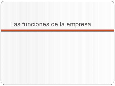 TEMA 4 LA EMPRESA Y SUS FUNCIONES Especializacin