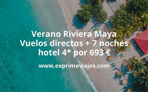 Ofert N Verano En Riviera Maya Vuelos Directos Noches Hotel