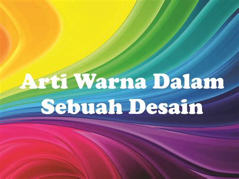 Arti Warna Dalam Sebuah Desain Sekolah Desain Belajar Desain Grafis