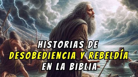 5 Historias de DESOBEDIENCIA y REBELDÍA en LA BIBLIA Reflexiones