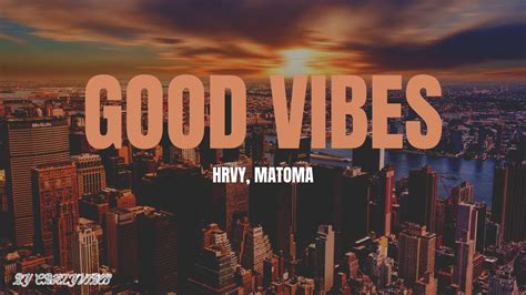 Hrvy Matoma Good Vibes Lyrics Youtube